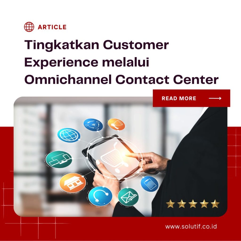 Tingkatkan Customer Experience melalui Omnichannel Contact Center
