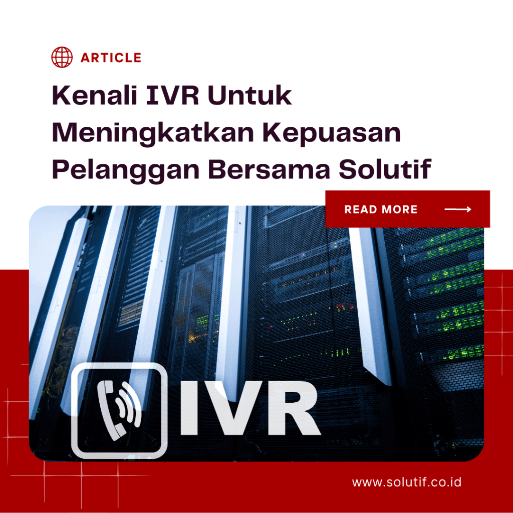 Kenali IVR Untuk Meningkatkan Kepuasan Pelanggan Bersama Solutif