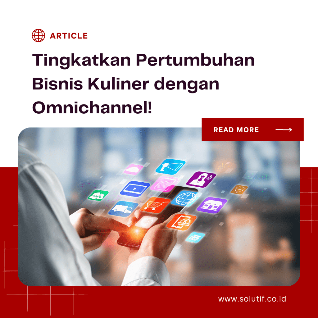 Tingkatkan Pertumbuhan Bisnis Kuliner dengan Omnichannel!