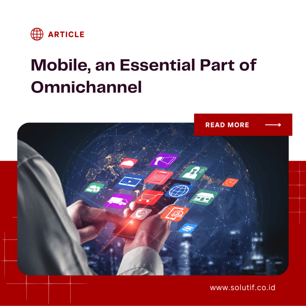 Mobile, an Essential Part of Omnichannel
