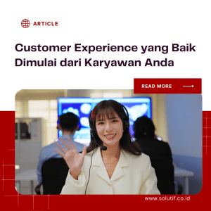 Customer Experience yang Baik Dimulai dari Karyawan Anda