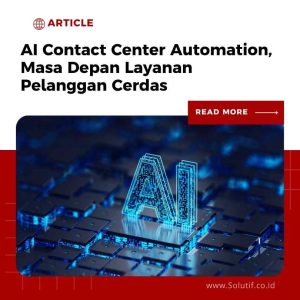AI Contact Center Automation, Masa Depan Layanan Pelanggan Cerdas