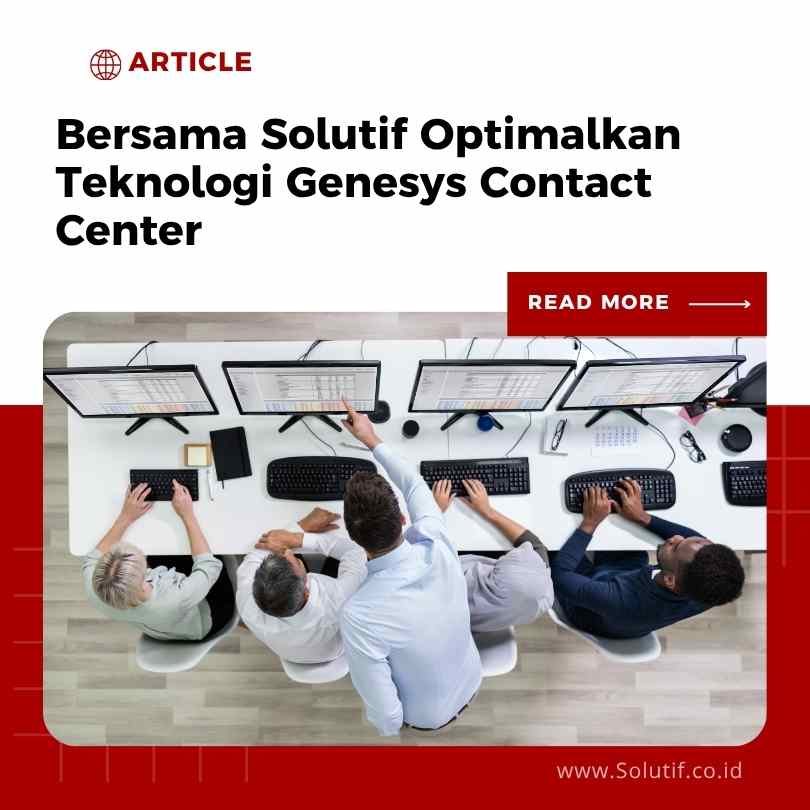 Bersama Solutif Optimalkan Teknologi Genesys Contact Center