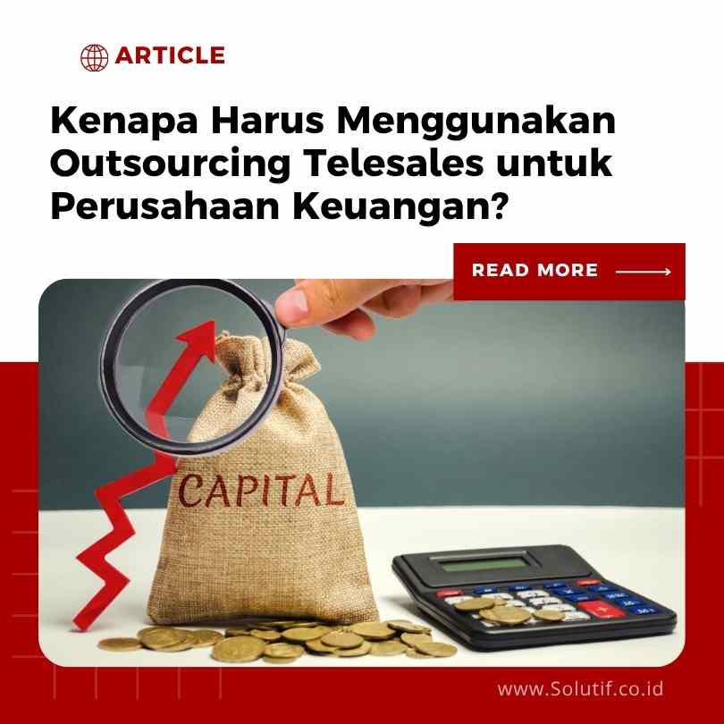 Kenapa Harus Menggunakan Outsourcing Telesales untuk Perusahaan Keuangan?
