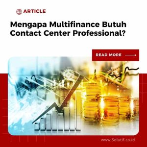 Mengapa Multifinance Butuh Contact Center Professional?