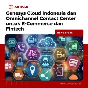 Genesys Cloud Indonesia dan Omnichannel Contact Center untuk E-Commerce dan Fintech